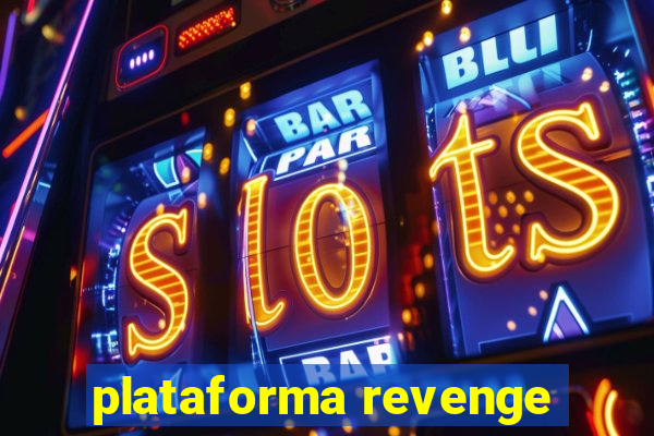 plataforma revenge